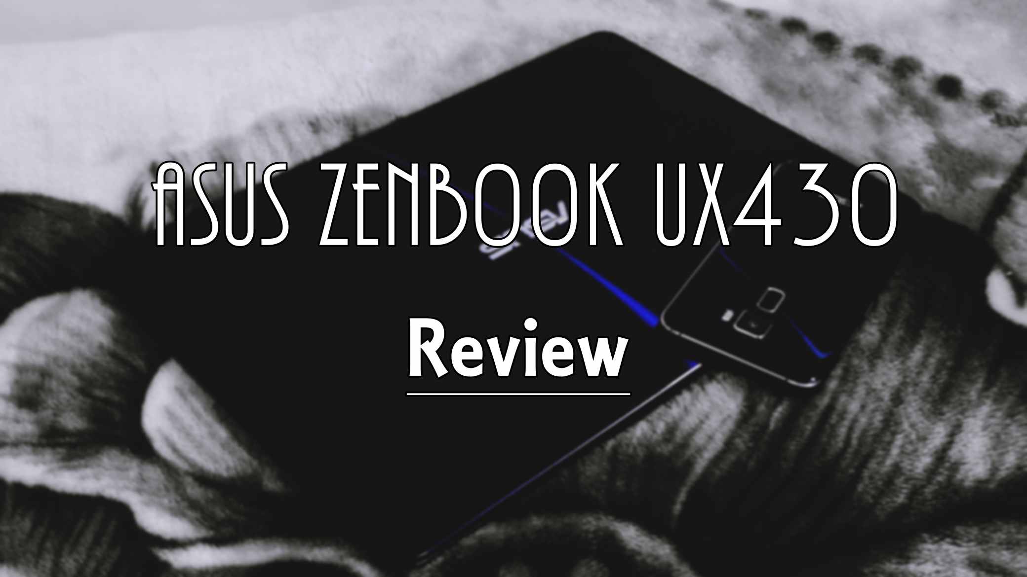 ASUS Zenbook UX430UN Review