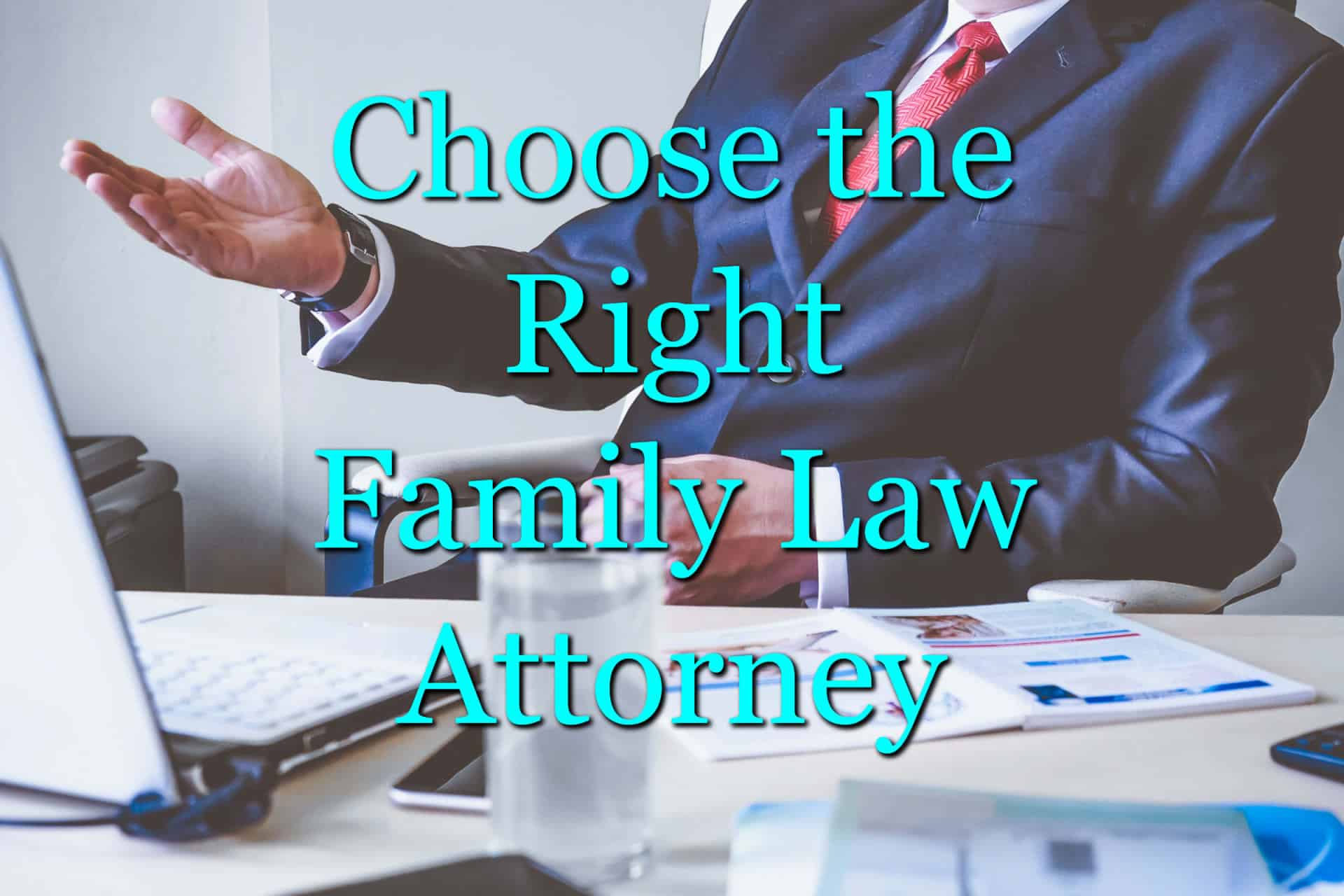 How to Choose the Right Family Lawyer